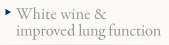 White wine & improved lung function
