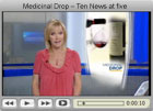 Ten News at five – Medicinal Drop